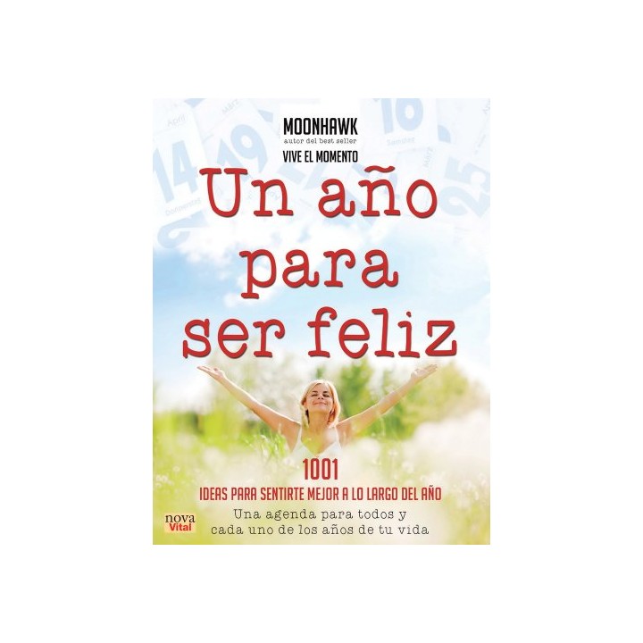 Un año para ser feliz. 1001 ideas para sentirte mejor a lo largo del año